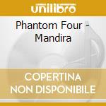 Phantom Four - Mandira cd