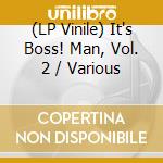 (LP Vinile) It's Boss! Man, Vol. 2 / Various vinile