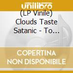 (LP Vinile) Clouds Taste Satanic - To Sleep Beyond The Earth lp vinile di Clouds Taste Satanic