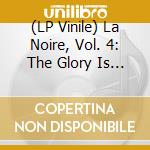 (LP Vinile) La Noire, Vol. 4: The Glory Is Coming! vinile