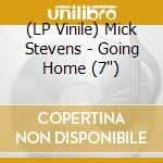 (LP Vinile) Mick Stevens - Going Home (7') vinile