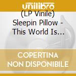 (LP Vinile) Sleepin Pillow - This World Is Over... (Coloured) vinile