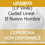 (LP Vinile) Ciudad Lineal - El Nuevo Hombre vinile