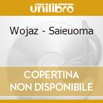 Wojaz - Saieuoma cd