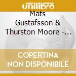 Mats Gustafsson & Thurston Moore - Vi Ar Alla Guds Slavar cd musicale di Mats Gustafsson & Thurston Moore
