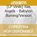 (LP Vinile) Ras Angels - Babylon Burning/Version vinile