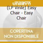 (LP Vinile) Easy Chair - Easy Chair vinile