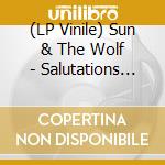 (LP Vinile) Sun & The Wolf - Salutations (Coloured) lp vinile di Sun & The Wolf