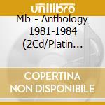 Mb - Anthology 1981-1984 (2Cd/Platin Cover) cd musicale di Mb