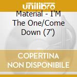 Material - I'M The One/Come Down (7') cd