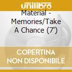 Material - Memories/Take A Chance (7') cd