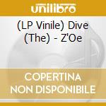 (LP Vinile) Dive (The) - Z'Oe lp vinile di Dive, The