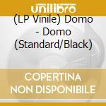 (LP Vinile) Domo - Domo (Standard/Black) vinile