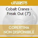 Cobalt Cranes - Freak Out (7') cd