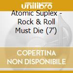 Atomic Suplex - Rock & Roll Must Die (7