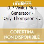 (LP Vinile) Mos Generator - Daily Thompson - Vol. Iv - Spit Out The Crap (7