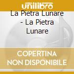 La Pietra Lunare - La Pietra Lunare cd