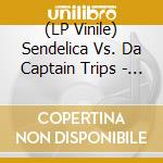 (LP Vinile) Sendelica Vs. Da Captain Trips - Psychedelic Battles, Vol. 1 vinile