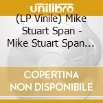(LP Vinile) Mike Stuart Span - Mike Stuart Span (Coloured) vinile