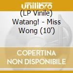 (LP Vinile) Watang! - Miss Wong (10