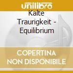 Kalte Traurigkeit - Equilibrium cd