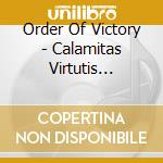 Order Of Victory - Calamitas Virtutis Occasio Est (Cd+Dvd) cd