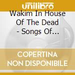 Wakim In House Of The Dead - Songs Of The Moss cd musicale di Wakim In House Of The Dead
