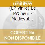 (LP Vinile) Le P?Cheur - Medieval Dreams vinile