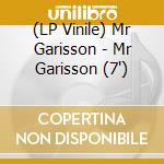 (LP Vinile) Mr Garisson - Mr Garisson (7') vinile