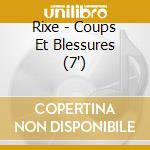 Rixe - Coups Et Blessures (7') cd