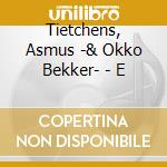 Tietchens, Asmus -& Okko Bekker- - E cd musicale di Tietchens, Asmus