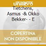 Tietchens, Asmus -& Okko Bekker- - E cd
