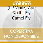 (LP Vinile) Ape Skull - Fly Camel Fly