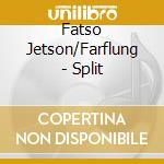 Fatso Jetson/Farflung - Split cd musicale di Fatso Jetson/Farflung
