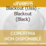 Blackout (Usa) - Blackout (Black) cd