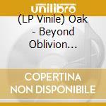 (LP Vinile) Oak - Beyond Oblivion (Splatter) vinile