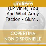 (LP Vinile) You And What Army Faction - Glum (Splatter) vinile