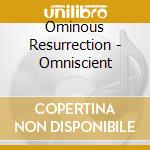 Ominous Resurrection - Omniscient cd