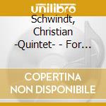 Schwindt, Christian -Quintet- - For Friends And Relatives cd