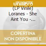 (LP Vinile) Loranes - She Aint You - Suicide Leaders (7') vinile