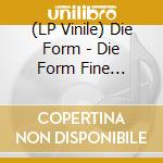 (LP Vinile) Die Form - Die Form Fine Automatic 1 vinile