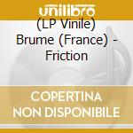 (LP Vinile) Brume (France) - Friction lp vinile di Brume (France)