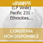 (LP Vinile) Pacific 231 - Ethnicities (Clear) vinile