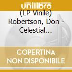 (LP Vinile) Robertson, Don - Celestial Ascent lp vinile