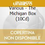 Various - The Michigan Box (10Cd) cd musicale