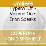 Hyperw?Lff - Volume One: Erion Speaks cd musicale di Hyperw?Lff