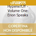 Hyperw?Lff - Volume One: Erion Speaks cd