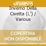 Inverno Della Civetta (L') / Various cd