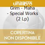 Grim - Maha - Special Works (2 Lp) cd