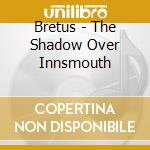 Bretus - The Shadow Over Innsmouth cd